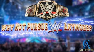 WHY NOT PURSUE WWE ANYMORE [upl. by Orlan]