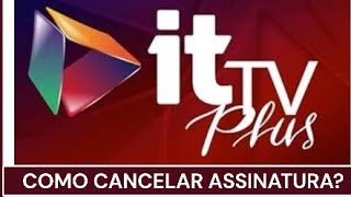 ITTV PLUS COMO CANCELAR ASSINATURA [upl. by Namreh415]