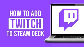 How to Add Twitch to Steam Deck 2023 [upl. by Akinirt]