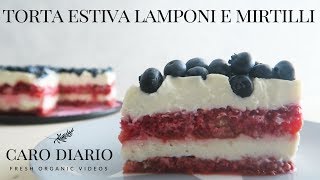 TORTA SENZA COTTURA NÈ GELATINA LAMPONI E MIRTILLI  Il Ricettario 18 [upl. by Quartis180]