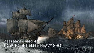 How to get Elite Heavy Shot  Assassins Creed 4 Blackflag [upl. by Otsirc781]