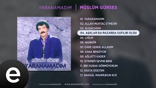 Aşklarda Pazarda Satılır Oldu Müslüm Gürses Official Audio müslümgürses  Esen Müzik [upl. by Dowd]