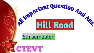 Hill Road Important Question And Answer  Hill Road  6th semester  ctevt [upl. by Rik266]