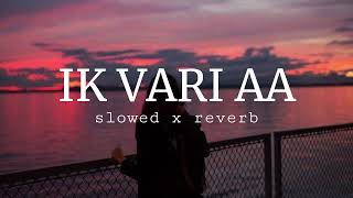 Ik vari aa ❤ slowed x reverb  songseditz [upl. by Lavery]