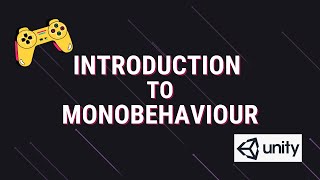 Introduction to MonoBehaviour Class  Unity Scripting API Tutorial 01 [upl. by Inanak]