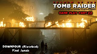 DOWNPOUR Riverbed Find Jonah Mission  Shadow of the Tomb Raider Part 22 [upl. by Ayekin]