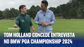 Tom Holland comenta sobre golfe e quotRomeu amp Julietaquot no BMW PGA Championship 2024 [upl. by Piderit]