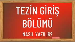 Tezin Giriş Bölümü Nasıl Yazılır [upl. by Latsyrk669]