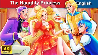 The Haughty Princess 👸 Bedtime Stories 🌛 Fairy Tales in English  WOAFairyTalesEnglish [upl. by Ailad]