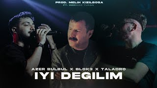 Azer Bülbül X Blok3 X Taladro  İyi Değilim  Prod Melih Kızılboğa Ft Emirhan Turan [upl. by Sel]