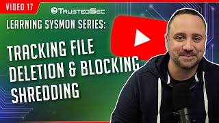 Learning Sysmon  Tracking File Deletion and Blocking Shredding Video 17 [upl. by Frederique231]