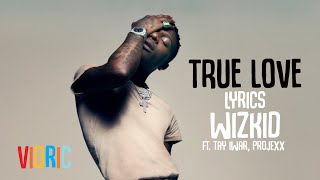 True Love  Wizkid Lyrics Video [upl. by Buckden936]