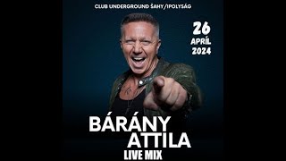 Bárány Attila Live Mix  Club Underground Ipolyság 2024 04 26 [upl. by Marlowe]