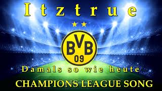 ▶️ ITZTRUE  quotDamals so wie heutequot 📢BVB CHAMPIONS LEAGUE⚠️ SONG prod Underdog Beatz 🎶🎛️ [upl. by Drofliw]