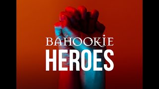 Bahookie  Heroes [upl. by Edahs]