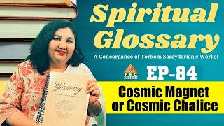 What is Cosmic Magnet or Cosmic Chalice  Spiritual Glossary Ep84  Parinitha Patri  PMC English [upl. by Duwe343]