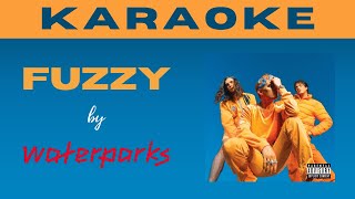 Waterparks  Fuzzy  Karaoke [upl. by Upshaw]