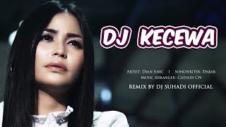 DJ KECEWA  Dian Anic  Remix  By DJ Suhadi Official [upl. by Etteb]