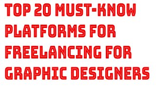 Top 20 MustKnow Platforms for Freelancing for Graphic Designers in 2024 [upl. by Onairelav141]