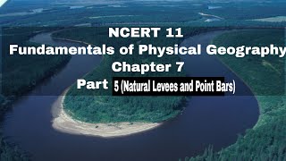 Fundamentals of Physical Geography NCERT class 11  Chapter 7  Part 5  Natural Levees [upl. by Balough]