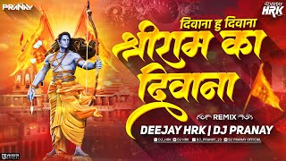 Deewana Hu Deewana Shri Ram Ka Deewana  Dj HRK amp Dj Pranay  श्री राम का दिवाना [upl. by Dnalrag677]