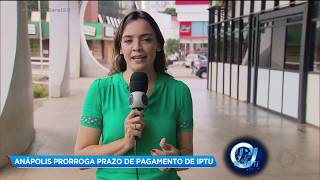 ANÁPOLIS PRORROGA PRAZO DE PAGAMENTO DE IPTU [upl. by Beatriz]