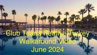 Club Tuana Fethiye Turkey June 2024 Walkaround Video [upl. by Tullus]