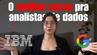 ANÁLISE COMPLETA Qual o MELHOR curso pra um analista de dados INICIANTE IBM vs GOOGLE [upl. by Yanaj]