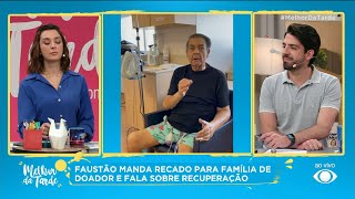 Faustão manda recado para família de doador  Melhor da Tarde [upl. by Alba292]