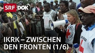 IKRKDelegierte im Einsatz  Zwischen den Fronten 16  Doku  SRF Dok [upl. by Ron]