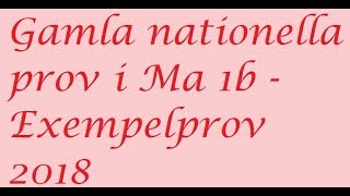 Gamla nationella prov i Ma 1b Exempelprov 2018 uppgift 15 [upl. by Ahsertal]