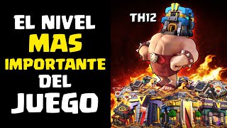 Por qué TH12 es el NIVEL MAS IMPORTANTE de CLASH OF CLANS 💥 [upl. by Nivert]