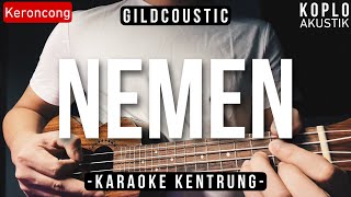 Nemen  Gildcoustic KARAOKE KENTRUNG  BASS [upl. by Delmor]