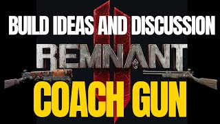 Coach Gun  Favorite Builds amp General Discussion  Remnant 2 [upl. by Nehtanhoj216]