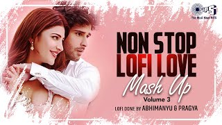 Non Stop Lofi Love Mash Up Vol 3  Lofi Songs Hindi  Bollywood Songs  Sowed and Reverb Songs Hindi [upl. by Losyram391]