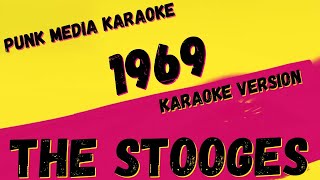 THE STOOGES ✴ 1969 ✴ KARAOKE INSTRUMENTAL ✴ PMK [upl. by Ewolram39]