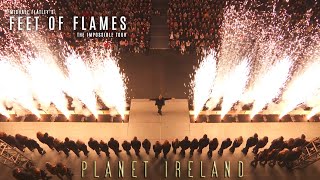 Michael Flatleys Feet of Flames The Impossible Tour  Planet Ireland [upl. by Ybanrab]