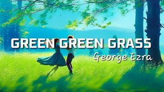 George Ezra  Green Green Grass [upl. by Suitangi55]