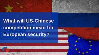 Webinar  What will USChinese competition mean for European security [upl. by Paulette]