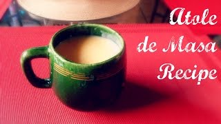 How to Make Atole de Masa  Traditional Atole de Masa Recipe  The Sweetest Journey [upl. by Kory]