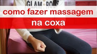 Como fazer automassagem na coxa  indicado para dor muscular na coxa [upl. by Dahs]