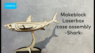 Makeblock laserbox case assembly  Shark [upl. by Yltnerb]