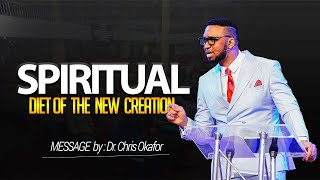 SPIRITUAL DIET OF THE NEW CREATION  DR CHRIS OKAFOR [upl. by Gypsie]