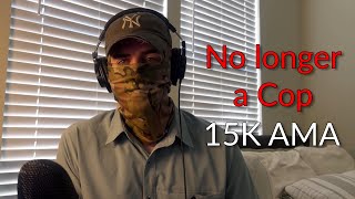 Why Im not a cop anymore  15k AMA [upl. by Imac]