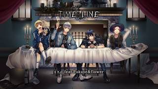 TIME LINE  s×c featFukaseampflower [upl. by Gilemette]