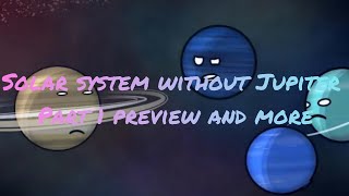 Solar system without Jupiter part 1 preview and more [upl. by Leinoto]