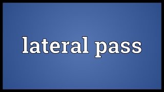 Lateral pass Meaning [upl. by Jr635]