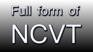 Full form of NCVT [upl. by Eelatsyrc]