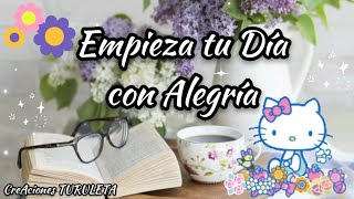 🌅🤗 BUENOS DÍAS 😄👍🏻 EMPIEZA EL DÍA CON ALEGRÍA 🍀 QUE TODO TE VAYA BIEN 💖💕 FELIZ Y BENDECIDO DÍA 😇 [upl. by Uyekawa]