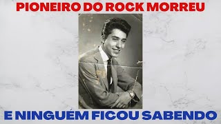 PIONEIRO DO ROCK MORREU E NINGUÉM FICOU SABENDO [upl. by Ardin]